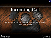 Click image for larger version

Name:	incoming_call.png
Views:	414
Size:	133.5 KB
ID:	16257