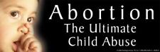 Abortion The Ultimate Child Abuse Pro-Life Bumper Sticker picture